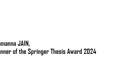 Tamanna Jain, lauréate du Springer Thesis Award 2024