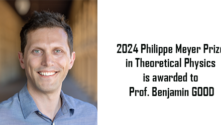 2024 Philippe Meyer Prize in Theoretical Physics is awarded to Prof. Benjamin GOOD